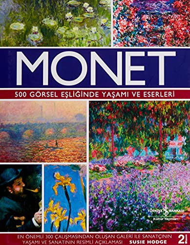 Susie Hodge: Monet - 500 Gorsel Esliginde Yasami ve Eserleri (Hardcover, 2015, Is Bankasi Kültür Yayinlari)