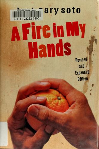 Gary Soto: A fire in my hands (2006, Harcourt, Inc.)