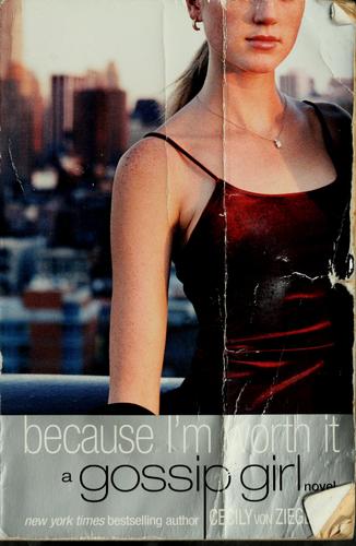 Cecily Von Ziegesar: Because I'm Worth It