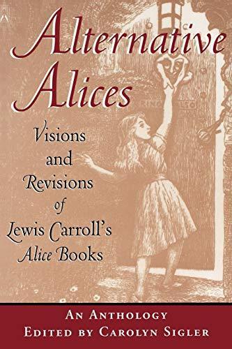 Carolyn Sigler: Alternative Alices : Visions and Revisions of Lewis Carroll's Alice Books (1997)