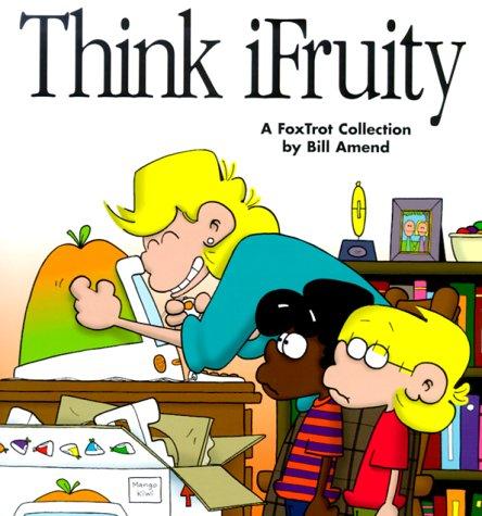 Bill Amend: Think Ifruity (Paperback, Andrews McMeel Publishing)