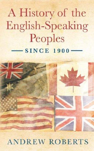 Andrew Roberts: A History of the English Speaking Peoples Since 1900 (Paperback, 2007, Phoenix (an Imprint of The Orion Publishing Group Ltd ))