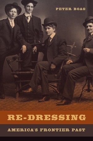 Peter Boag: Re-dressing America's frontier past (2011, University of California Press)
