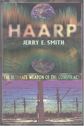 Jerry E. Smith: Haarp (Paperback, Adventures Unlimited Press)