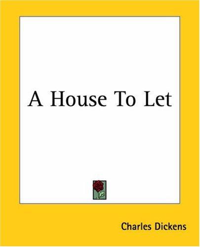 Charles Dickens: A House To Let (Paperback, 2004, Kessinger Publishing)
