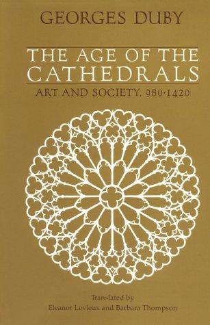 Georges Duby: The Age of the Cathedrals (Paperback, University Of Chicago Press)