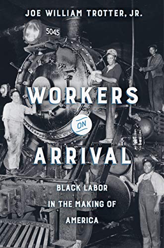 Joe William Trotter: Workers on Arrival (Hardcover, University of California Press)