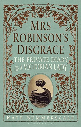 Kate Summerscale: Mrs Robinson's Disgrace (2012, Bloomsbury UK, Brand: Bloomsbury Publishing)