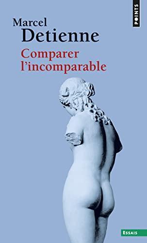 Marcel Detienne: Comparer l'incomparable : oser expérimenter et construire (French language, 2009, Éditions du Seuil)
