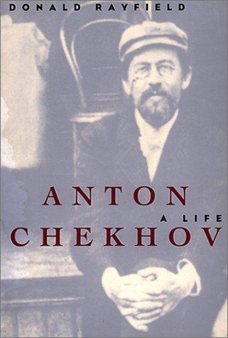 Donald Rayfield: Anton Chekhov (2000, Northwestern University Press)
