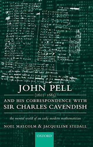 Noel Malcolm, John Pell, Jackie Stedall, Charles Cavendish: John Pell (1611-1685) and his correspondence with Sir Charles Cavendish : the mental world of an early modern mathematician (2005, Oxford University Press)