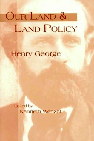 Henry George: Our land and land policy (1999, Michigan State University Press)