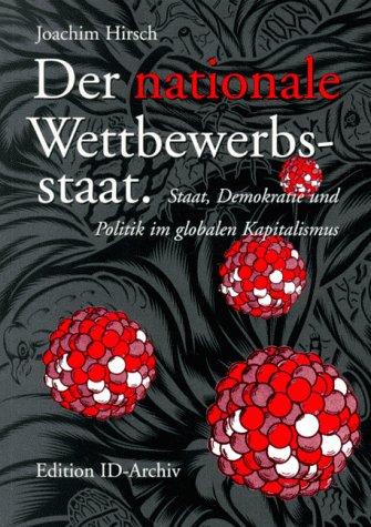 Joachim Hirsch: Der nationale Wettbewerbsstaat (German language, 1995, Edition ID-Archiv)