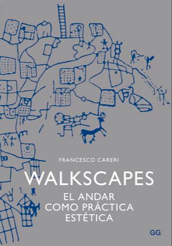 Francesco Careri: Walkscapes (Spanish language, 2013, Editorial GG)