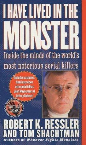 Robert K. Ressler, Tom Shachtman: I Have Lived in the Monster (Paperback, St. Martin's Paperbacks)