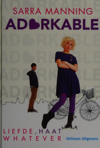 Sarra Manning: Adorkable (Dutch language, 2013, Veltman Uitgevers)