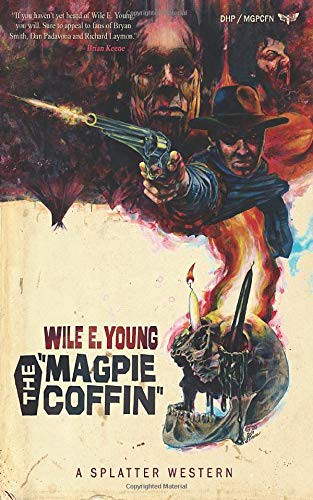 Wile E. Young: The Magpie Coffin (Paperback, 2020, Death's Head Press LLC)