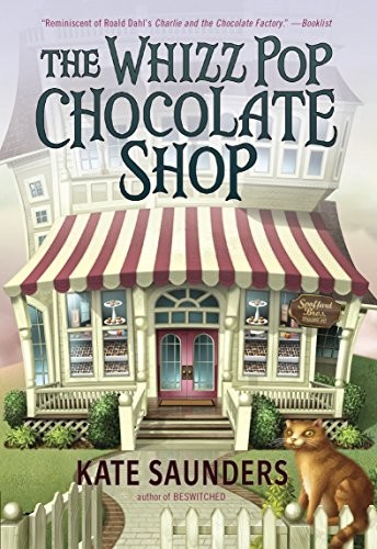 Kate Saunders: The Whizz Pop Chocolate Shop (Yearling)
