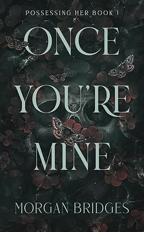 Morgan Bridges: Once you’re mine (2023, Auto-édition)