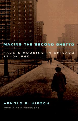 Arnold R. Hirsch: Making the second ghetto (1998, The University of Chicago Press)