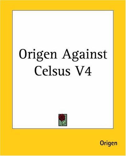 Origen: Origen Against Celsus (Paperback, 2004, Kessinger Publishing)