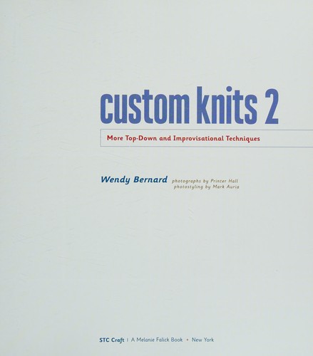 Wendy Bernard: Custom knits 2 (2011, Stewart, Tabori & Chang)