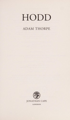 Adam Thorpe: Hodd (2009, Jonathan Cape)