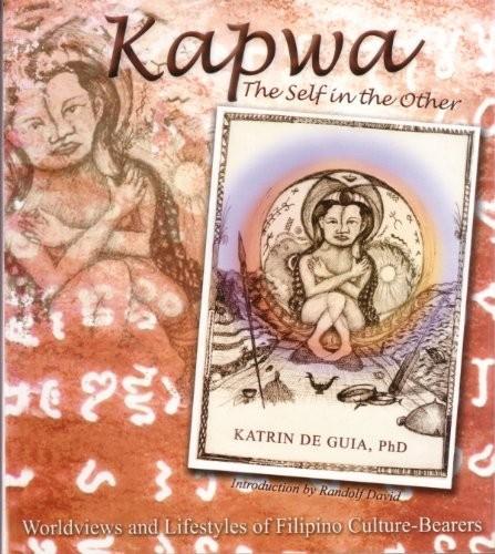 Katrin De Guia: Kapwa: The Self in the Other, Worldviews and Lifestyles of Filipino Culture-Bearers (2005)