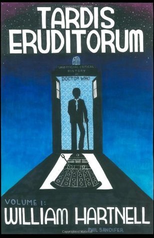 Philip Sandifer, Elizabeth Sandifer: TARDIS Eruditorum - Volume 1: William Hartnell (Paperback, 2011, CreateSpace Independent Publishers)