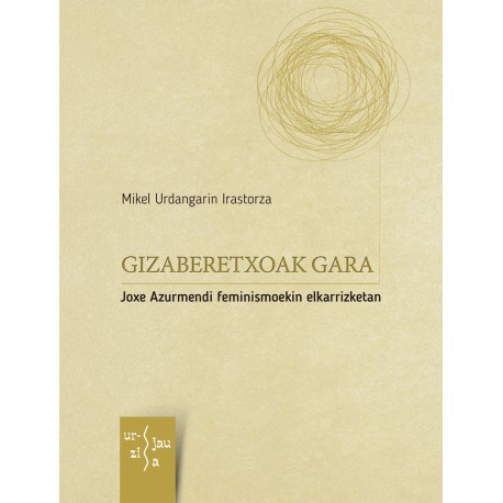 Mikel Urdangarin Irastorza: Gizaberetxoak gara (Euskara language, Jakin)