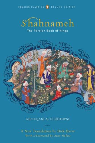 Firdawsi.: Shahnameh (Classics Deluxe Edition): The Persian Book of Kings (Penguin Classics)