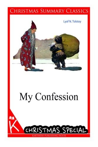 Leo Tolstoy: My Confession [Christmas Summary Classics] (Paperback, CreateSpace Independent Publishing Platform)