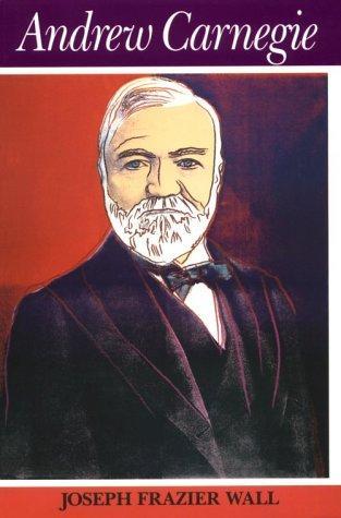 Joseph Frazier Wall: Andrew Carnegie (1989)