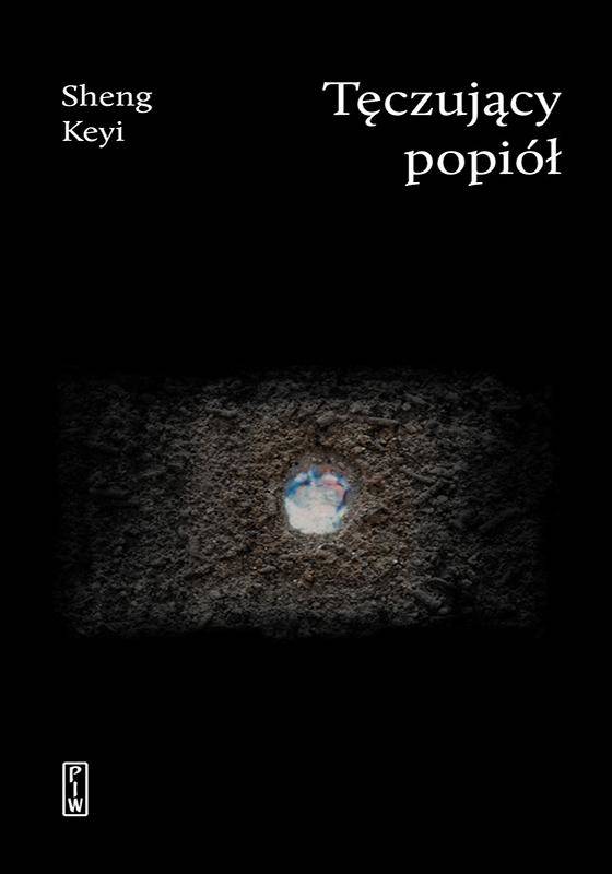 Sheng Keyi, Joanna Krenz: Tęczujący popiół (Polish language, 2021, Państwowy Instytut Wydawniczy)