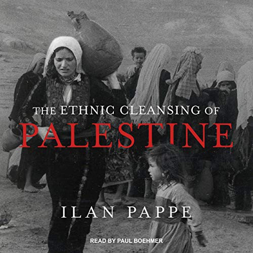 Ilan Pappé: The Ethnic Cleansing of Palestine (AudiobookFormat, Tantor and Blackstone Publishing)