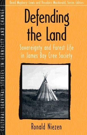 Ronald Niezen: Defending the land : sovereignty and forest life in James Bay Cree society (1998)