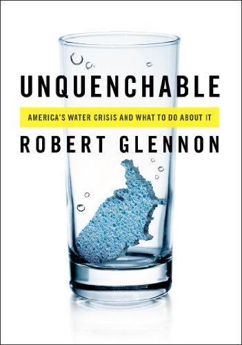 Robert Jerome Glennon: Unquenchable : America's water crisis and what to do about it