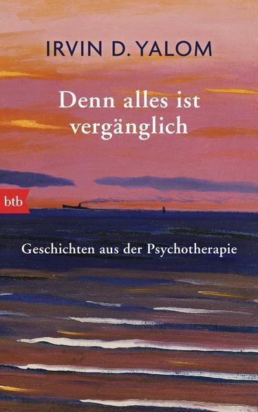 Irvin D. Yalom: Denn alles ist vergänglich: Geschichten aus der Psychotherapie (German language, 2015)