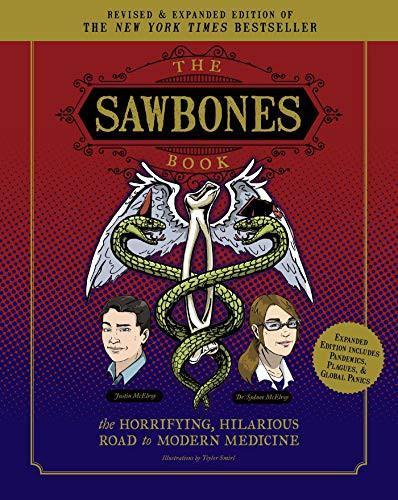 Sydnee Mcelroy, Justin Mcelroy: The Sawbones Book : The Hilarious, Horrifying Road to Modern Medicine (2020)