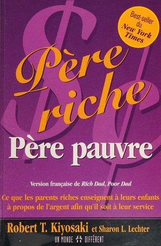 Robert T. Kiyosaki, Sharon L. Lechter: Père riche, père pauvre (Paperback, French language, MONDE DIFFERENT)