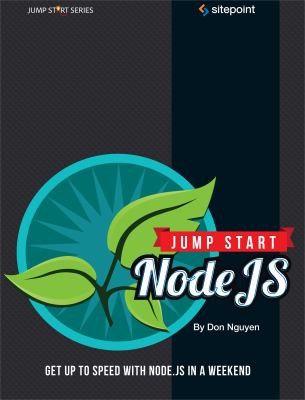 Don Nguyen: Jump Start Nodejs (2012, Sitepoint)