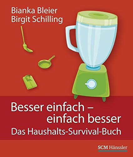 Bianka Bleier, Birgit Schilling: Besser einfach - einfach besser (Paperback, 2010, SCM Hänssler)