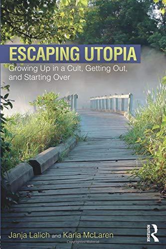 Janja Lalich, Karla McLaren: Escaping Utopia: Growing Up in a Cult, Getting Out, and Starting Over (2017)