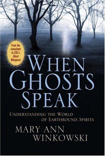 Mary Ann Winkowski: When Ghosts Speak (Hardcover, 2007, Grand Central Publishing)