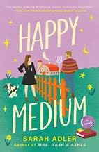 Sarah Adler: Happy Medium (2024, Quercus)
