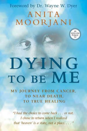 Anita Moorjani: Dying to Be Me