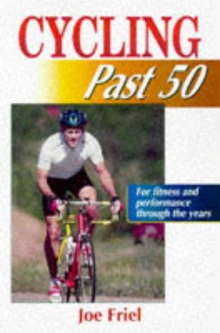 Joe Friel: Cycling past 50 (1998, Human Kinetics)