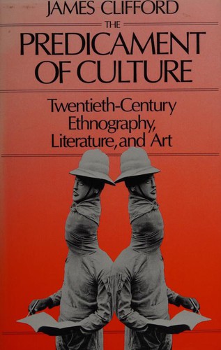 Clifford, James: The predicament of culture (1988, Harvard University Press)