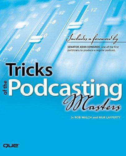Mur Lafferty, Rob Walch: Tricks of the podcasting masters (2006)
