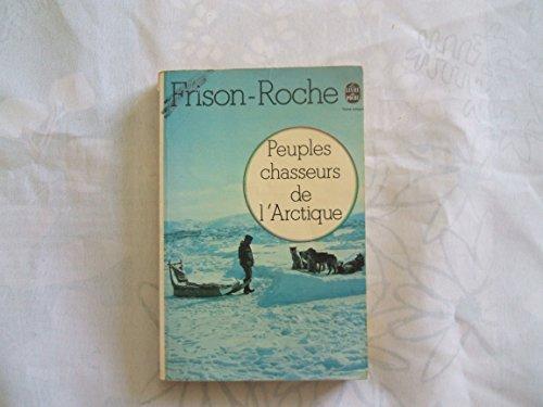 Roger Frison-Roche: Peuples chasseurs de l'Arctique (French language, 1974)
